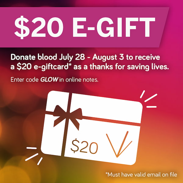 Donate blood at 7/28-8/3 to get a $20 e-gift